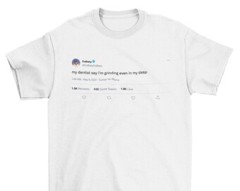 Funny Tweet T-Shirt | My Dentist Says I'm Grinding
