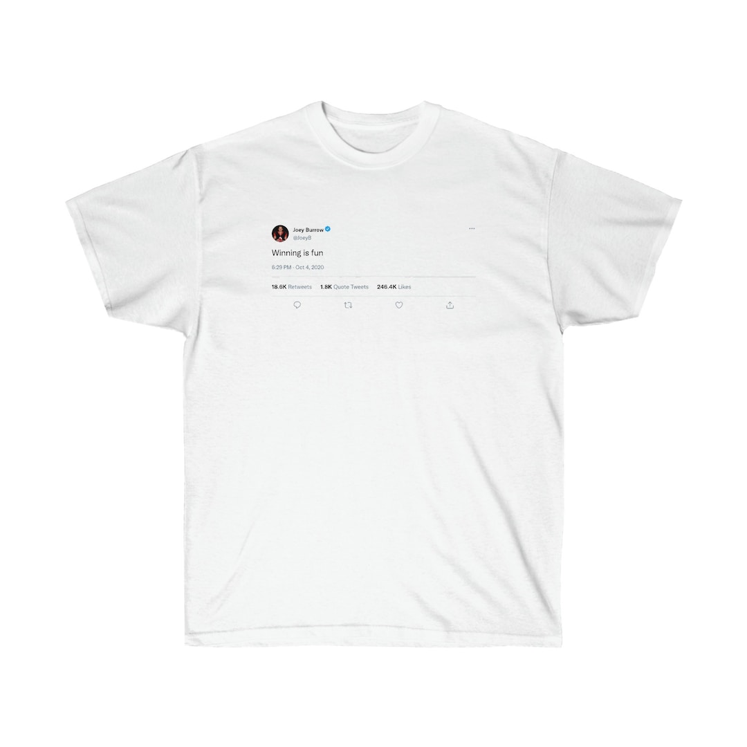 Joe Burrow Winning is Fun Tweet Shirt | Joe Burrow Tweets, Gift