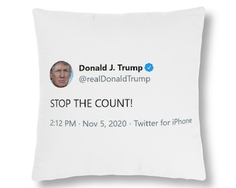 Stop the count! Trump Tweet Throw Pillow | Dorm Decor, Apartment decor, Home Décor, Unique Gifts
