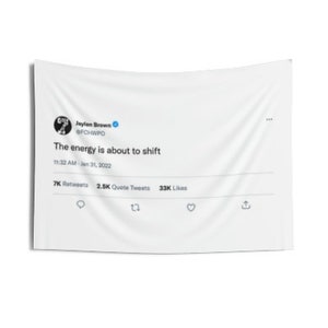 May include: A white background with a blue and white Twitter post. The post is from Jaylen Brown, with the username @FCHWPO. The post reads "The energy is about to shift." The post was tweeted at 11:32 AM on January 31, 2022. The post has 7K retweets, 2.5K quote tweets, and 33K likes.