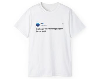 Kanye West Tweet T-Shirt: "No Longer Have A Manager"