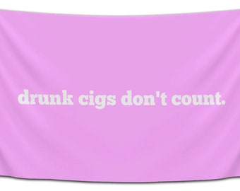 Drunk Cigs Don't Count Tapestry | Dorm Decor, Tailgate Flag