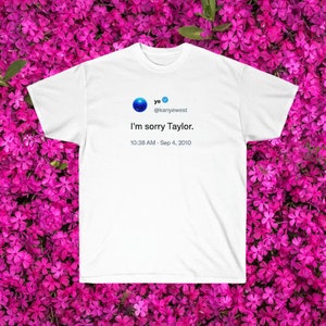 Przepraszam Taylor Kanye Tweet | Koszulka na zamówienie, Prezent, Koszulki na imprezę, Kanye Tweet, Śmieszna koszulka, Koszulki na imprezę, Koszulka z tweetem