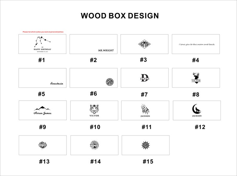 Puede incluir: Una cuadr&iacute;cula de 15 dise&ntilde;os diferentes de cajas de madera. Cada dise&ntilde;o presenta un gr&aacute;fico &uacute;nico, que incluye una constelaci&oacute;n, un monograma, una cordillera, un tigre, un ciervo, una luna creciente y un sol. Los dise&ntilde;os est&aacute;n numerados del 1 al 15.