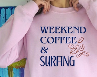 Surfing Sweatshirt, Surfing Mom Sweatshirt, Mother's Day Gift From Kids, Beach Lover, Gift For Surfer, Weekend Coffee And Surfing