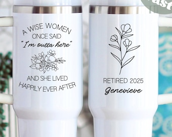 Retirement Tumbler 40oz with Name, Coworker Leaving Travel Mug Gift, A Wise Women Once Said I'm Outta Here Funny Retired Employee Gift