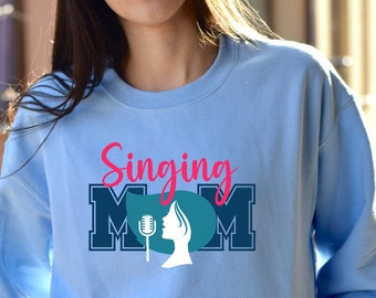Singing Mom Sweatshirt, Music Lover Sweatshirt, Mothers Day Gift From Daughter, Mom Birthday Gift, Musician Mom, Gift For Singer, Vocalist