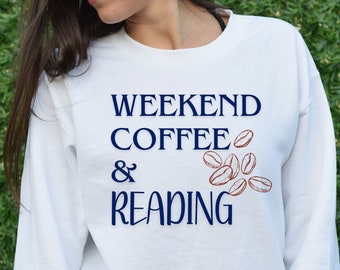 Funny Reading Sweatshirt, Reading Mom Sweatshirt, Mother's Day Gift From Kids, Book Lover, Gift For Librarian, Weekend Coffee And Reading