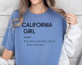 California Girl Definition Comfort Color Tshirt, State Of California Shirt, State Pride T-Shirt, Sassy Long Distance Friendship Tee