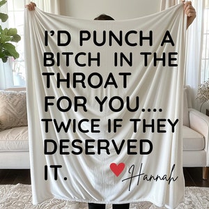I&#39;d Punch A Bitch For You Right In The Throat Blanket, Best Friend Gift Blanket, Personalized Friendship Blanket With Name, BFF Blanket