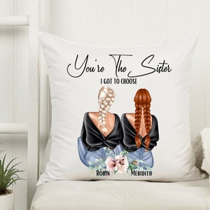 You&#39;re The Sister I Got To Choose Throw Pillow, Sister Throw Pillow, Best Friend Pillow, Personalized Name Pillow, Bestie Cushion For Her