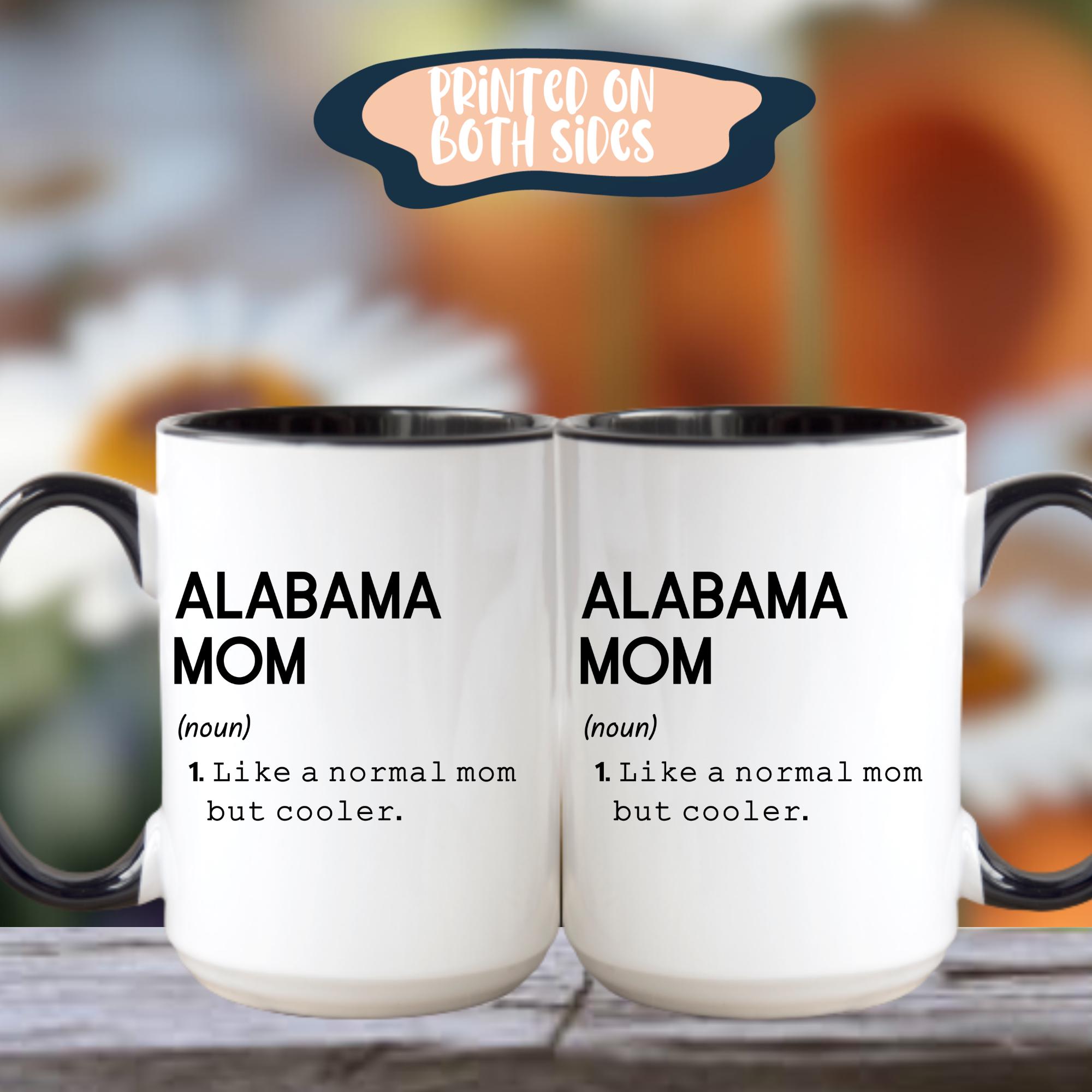 Alabama Mom Definition Mug, State of Alabama Mug, Alabama Mom Coffee Cup,  Long Distance Friendship Gift, Housewarming Gift for Mom 001673 - Etsy