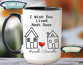 Long Distance Friendship Mug, Best Friend Gift, I Wish You Lived Next Door Mug, Personalized Gifts For Her, Best Friend Moving Friend Gift