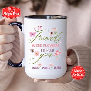 Si... fueran flores, te elegiríamos. Taza personalizada para mejor amigo, taza para mejor amigo, taza personalizada para amigo, taza de amistad floral.
