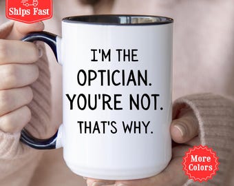 Optician Mug, Optician Coffee Mug, Optician Gift From Staff, Optician Humor Gift, Eye Doctor, Funny Optician Cup