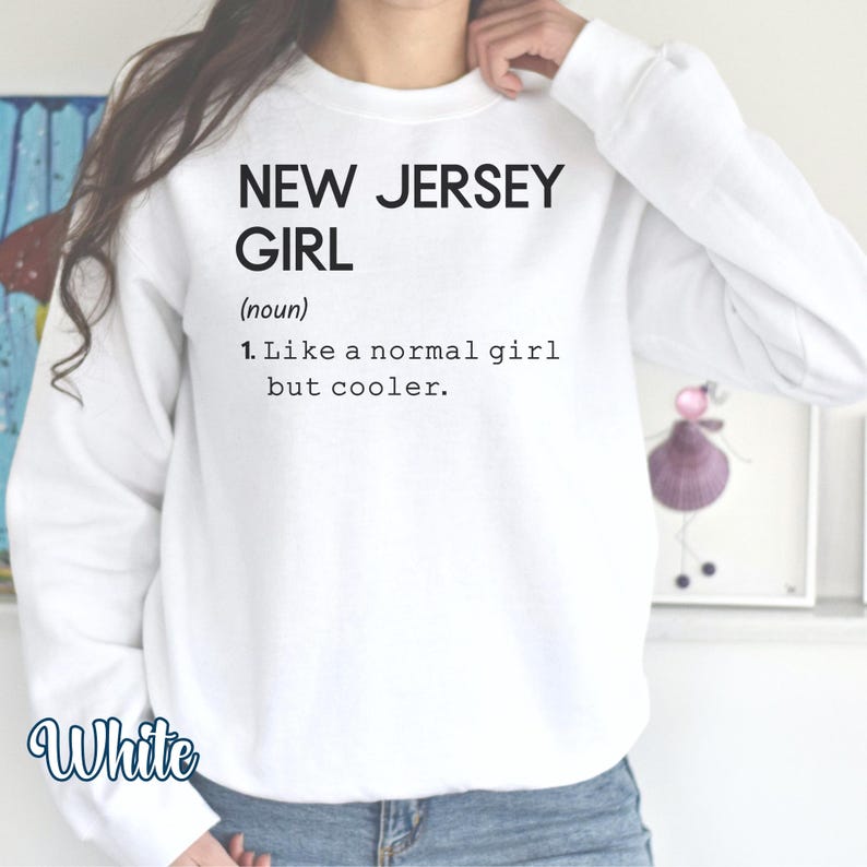 New Jersey Girl Definition Sweatshirt, State of New Jersey Sweatshirt