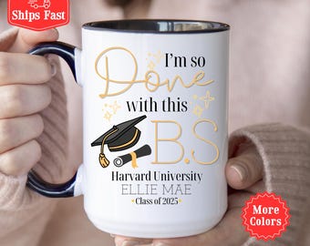 Custom Graduation Coffee Cup, Graduate Student Class Of 2025, Mug, High School College Graduation Gifts For Him Her I'm Done With This B.S