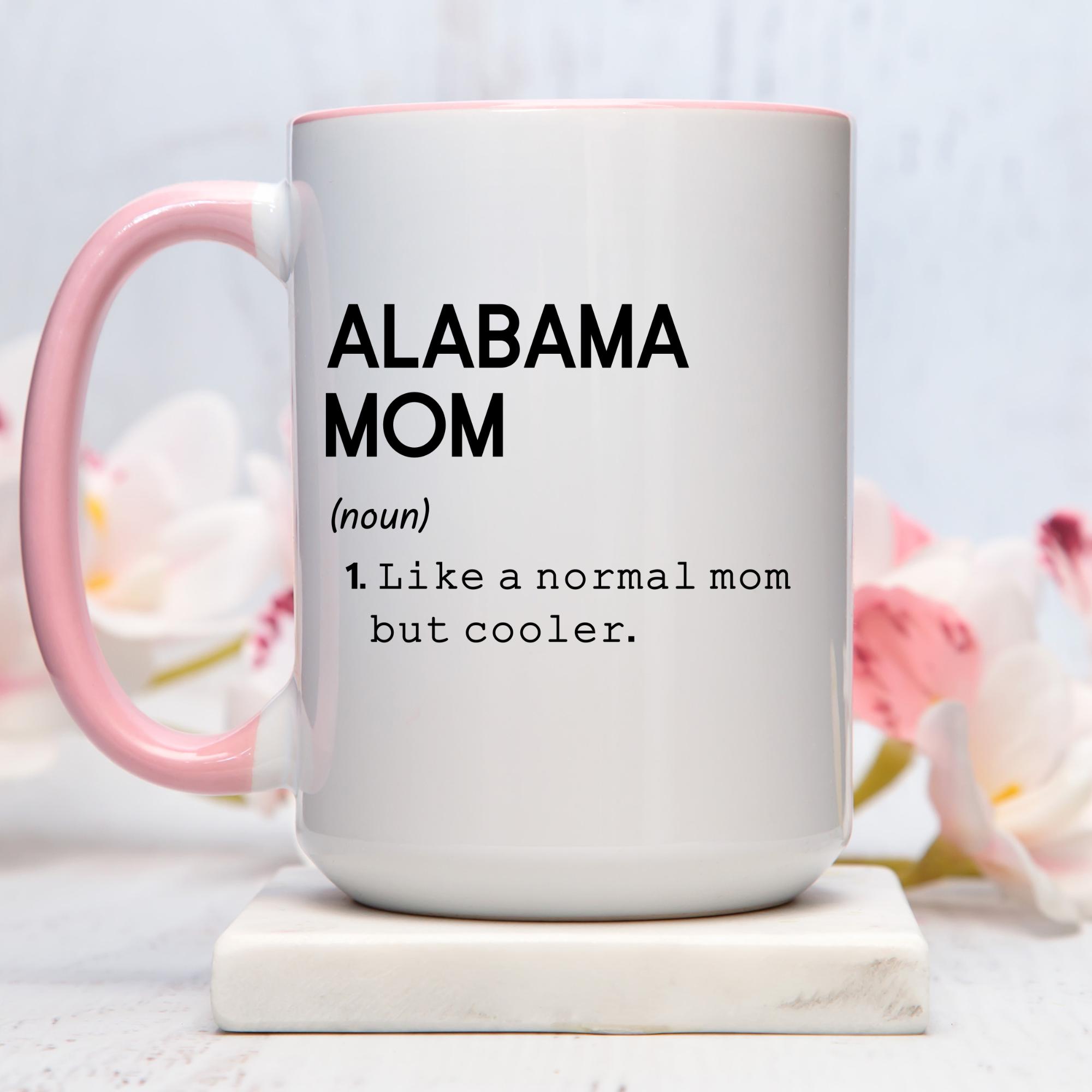 Alabama Mom Definition Mug, State of Alabama Mug, Alabama Mom Coffee Cup,  Long Distance Friendship Gift, Housewarming Gift for Mom 001673 - Etsy