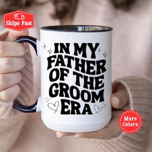 In My Father of the Groom Era Mug, Father of the Groom Mug, Groom Dad Coffee Cup, Gift From Bride, Bridal Party Gifts, Wedding Day Gift