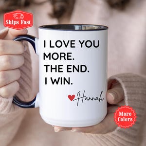 I Love You More The End I Win Mug, Personalized I Love You More Gifts, Gift for Boyfriend, Valentine Mug, Love Cup, Gift For Wife, Love You