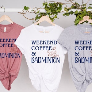 Badminton And Coffee T-shirt, Weekend Coffee And Badminton Shirt, Sport Lover shirt, Mother&#39;s Day Gift From Kids, Badminton Lover Gift