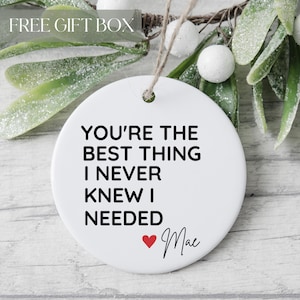 You&#39;re The Best Thing I Never Knew I Needed Ornament, Custom Couples Ornament, Gift For Boyfriend, Girlfriend, Anniversary Keepsake