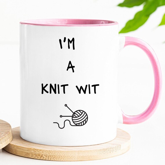 Knitting Mug, Knitter Gift for Knitters, Gift Idea for Knitting Lover, Knitting  Gifts for Women, Funny Knitter Mug, I'm a Knit Wit Cup 