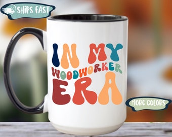 Woodworker Mug, In My Woodworker Era Coffee Cup, Woodworker Gift For Men, Cute Mug For Woodworker, Woodsman Cup, Carpenter Gifts, Craftsman