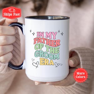 In My Father of The Groom Era Mug, Father Of The Groom Era Coffee Cup, Bridal Party Coffee Mug, Wedding Day Gifts For Groom Dad, Dad Gift