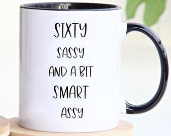 Sixty Sassy And A Bit Smart Assy 60th Birthday Mug, 60th Birthday Gift For 60 Year Old Women, 60th Birthday Decorations, 60 Years Old Gifts