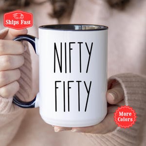 50th Birthday Mug, 50th Birthday Coffee Cup, 50th Birthday gift For Him Her, Gift For 50 Year old Women Man, Happy 50th, Nifty Fifty Funny