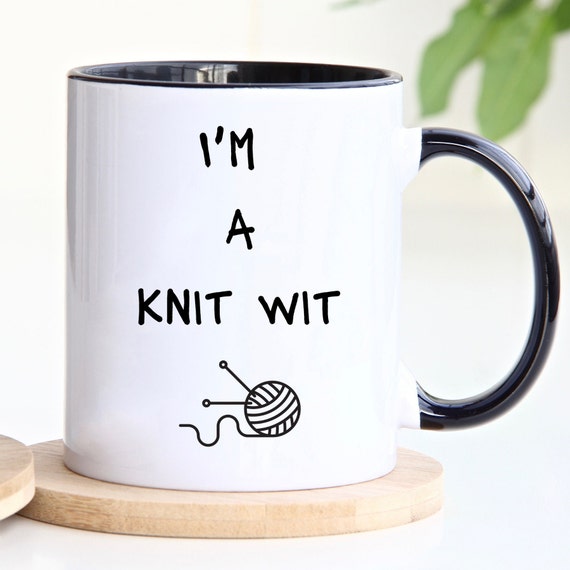 Knitting Mug, Knitter Gift for Knitters, Gift Idea for Knitting Lover, Knitting  Gifts for Women, Funny Knitter Mug, I'm a Knit Wit Cup 