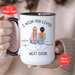 I Wish you Lived Next Door Best Friend Mug, Long Distance Friendship, Personalized Bestie Cofee Cup,  Sister Gift, Friend Moving Gift,