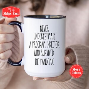 Never Underestimate A Program Director Mug, Program Director Gift, Gift For Director, Pandemic Survivor Mug Funny, Program Director Cup