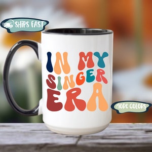 Singer Mug, In My Singer Era Coffee Cup, Gift For Singer, Cute Mug For Singer, Singer Appreciation Gift, Gift For Musician, Artist Cup