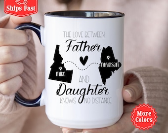 The Love Between Father and Daughter Knows No Distance Mug, Personalized Long-Distance Mug, Custom State to State Mug, Gift For Dad 001851