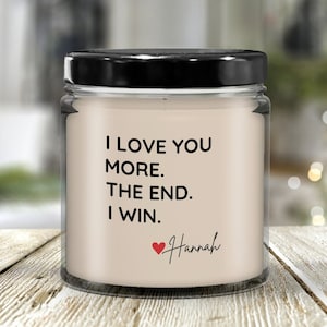 I Love You More The End I Win Candle, Personalized I Love You More Gifts, Gift for Boyfriend, Valentine Candle, Wife Keepsake, Love You