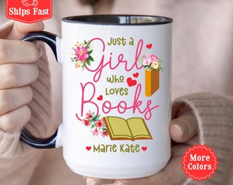 Custom Book Lover Mug For Women, Personalized Just a Girl Who Loves Books Mug with Name, Floral Reading Mug, Gifts for Bookworms Readers