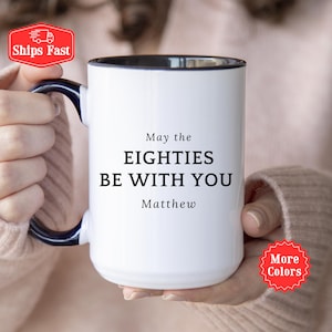 80th Birthday Gift For Women or Men, Custom 80th Mug with Name, Gift For 80 Year Old, Happy 80th Birthday,  May The 80&#39;s Be With You Gift