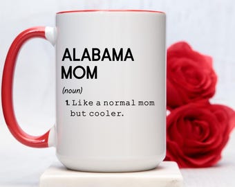 Alabama Mom Definition Mug, State of Alabama Mug, Alabama Mom Coffee Cup,  Long Distance Friendship Gift, Housewarming Gift for Mom 001673 - Etsy