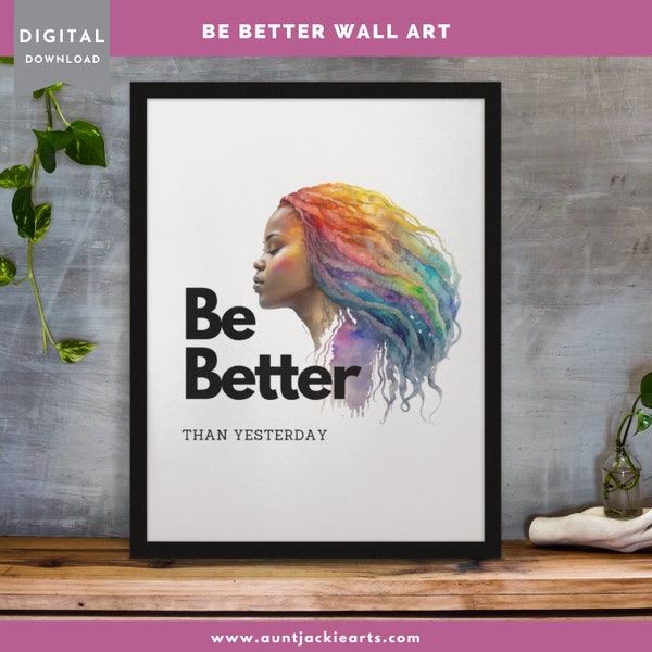 Digital WALL ART - Be Better - Rainbow Hair - Beautiful Black Woman - pdf, jpg - 5 Aspect Ratios / Sizes - Portrait Landscape