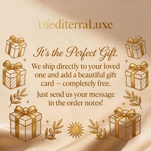 May include: A beige graphic with gold text reading MediterraLuxe, It's the Perfect Gift. We ship directly to your loved one and add a beautiful gift card &mdash; completely free. Just send us your message in the order notes! Surrounded by gold gift boxes.
