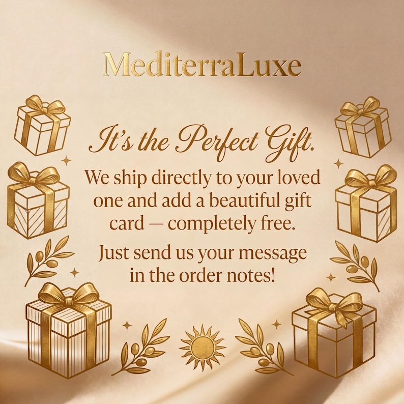 May include: A beige graphic with gold text reading MediterraLuxe, It's the Perfect Gift. We ship directly to your loved one and add a beautiful gift card &mdash; completely free. Just send us your message in the order notes! Surrounded by gold gift boxes.