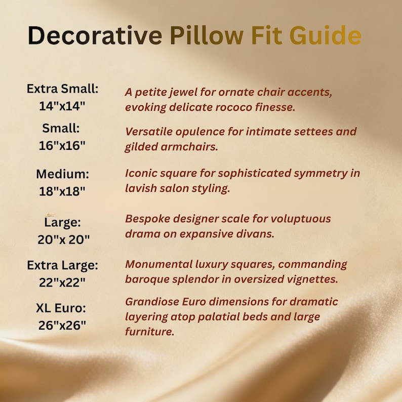 May include: A guide for decorative pillow sizes, with dimensions in inches. Sizes range from Extra Small (14"x14") to XL Euro (26"x26"). Each size is paired with a description of its ideal use, such as for ornate chair accents or expansive divans.