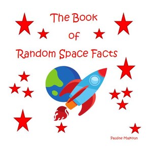 The Book of Random Space Facts | Kids Space Book | Fun Space Facts for Kids | STEM Learning | Trivia for Curious Kids