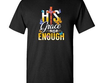 His Grace Is Enough | Adult Unisex Tee
