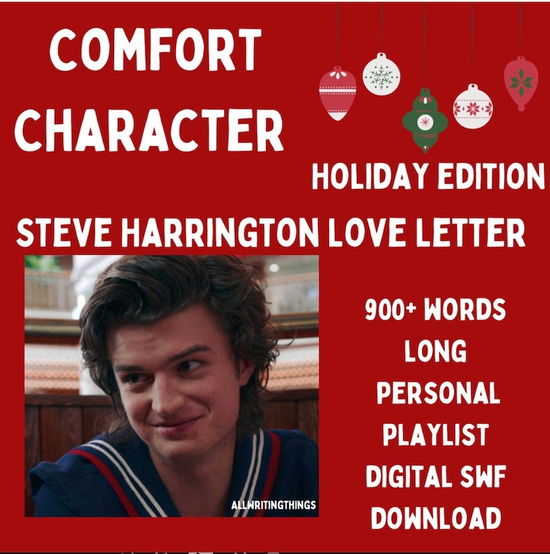 May include: A digital download of a Steve Harrington love letter, featuring a photo of the character from the show Stranger Things. The text on the image reads "Comfort Character Holiday Edition Steve Harrington Love Letter 900+ Words Long Personal Playlist Digital SWF Download".