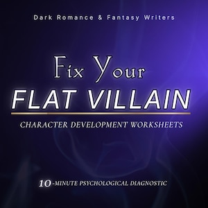 May include: A digital graphic with a dark blue and purple gradient background. The text "Fix Your FLAT VILLAIN" is in large, white, outlined letters. Below, smaller text reads "CHARACTER DEVELOPMENT WORKSHEETS" and "10-MINUTE PSYCHOLOGICAL DIAGNOSTIC".