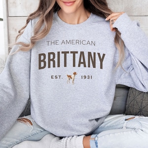 American Brittany Spaniel Sweatshirt, Brittany Sweatshirt Brittany Sweater Brittany Mom Sweatshirt Hunting Dog Sweatshirt Brittany Shirt Dog