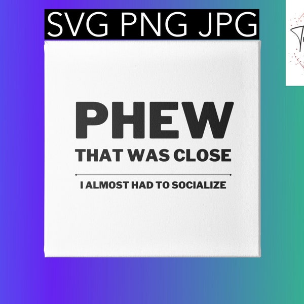 PHEW SVG, Sassy PNG Print | Funny Sarcastic Quote | Witty by TrishaAnnesTreasures